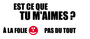 Ala folie ? // Pas du tout ? ---> choisiiii !!